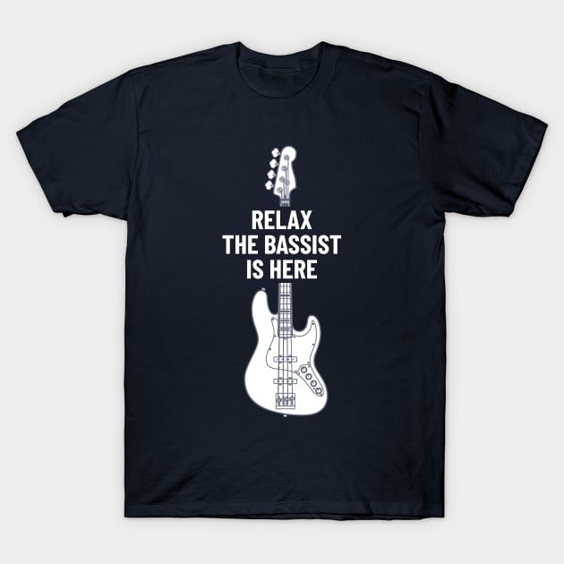 Relax The Bassist Is Here Bass Guitar T-Shirt by nightsworthy